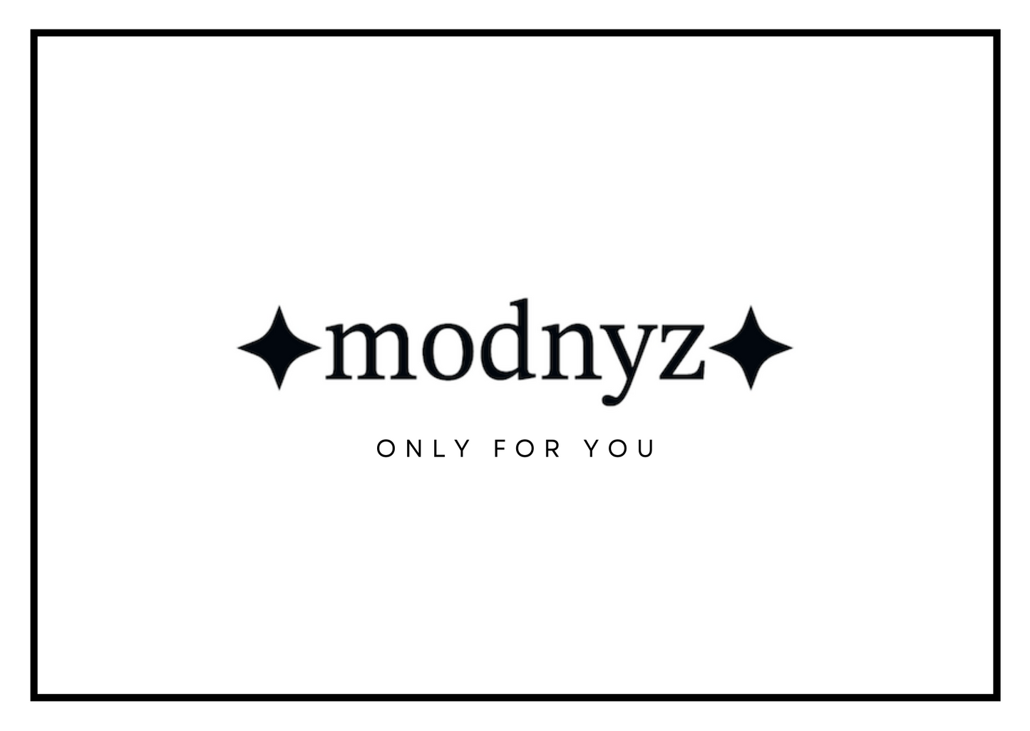 The Modnyz Digital Gift Card is sent via email and stored in the recipient’s digital wallet. This gift card will be activated by default and can be used to purchase anything on our modnyz website. Browse online today in our modnyz online store